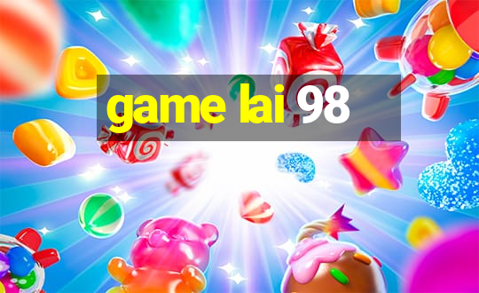 game lai 98