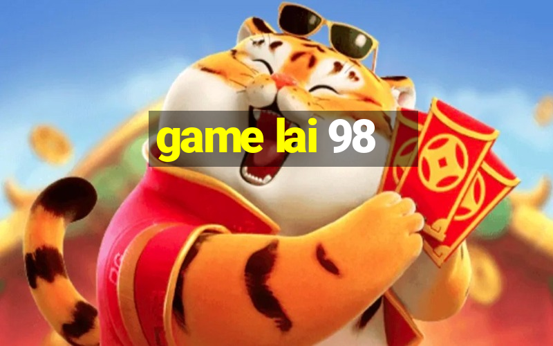 game lai 98