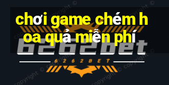 chơi game chém hoa quả miễn phí