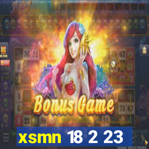 xsmn 18 2 23