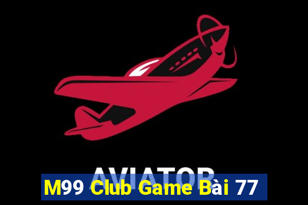 M99 Club Game Bài 77