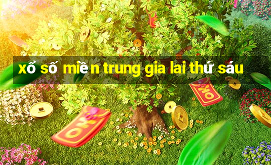 xổ số miền trung gia lai thứ sáu