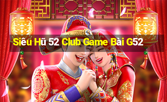 Siêu Hũ 52 Club Game Bài G52