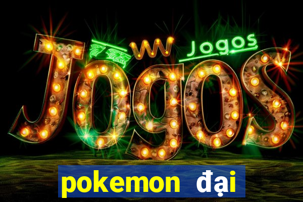 pokemon đại chiến 10