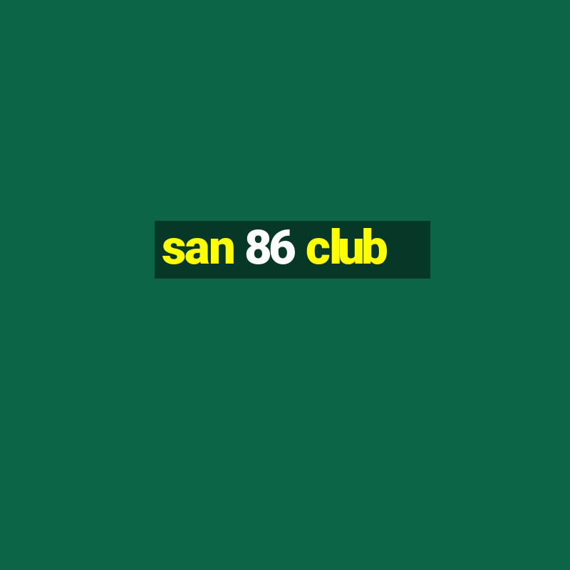 san 86 club