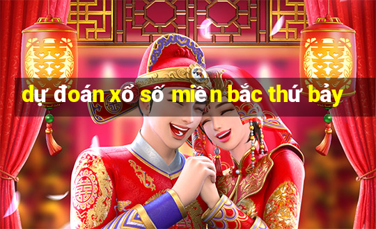 dự đoán xổ số miền bắc thứ bảy