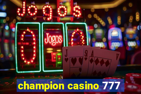 champion casino 777