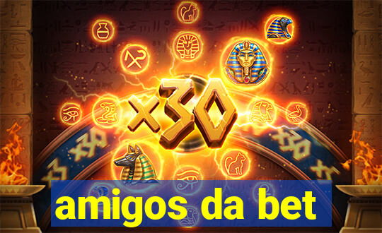 amigos da bet