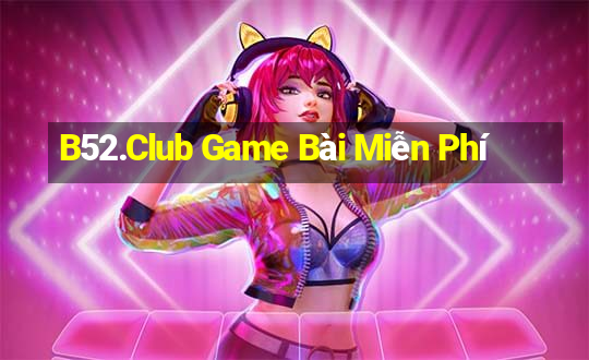 B52.Club Game Bài Miễn Phí