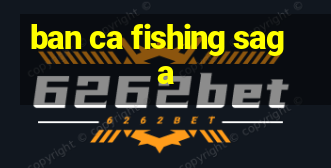 ban ca fishing saga