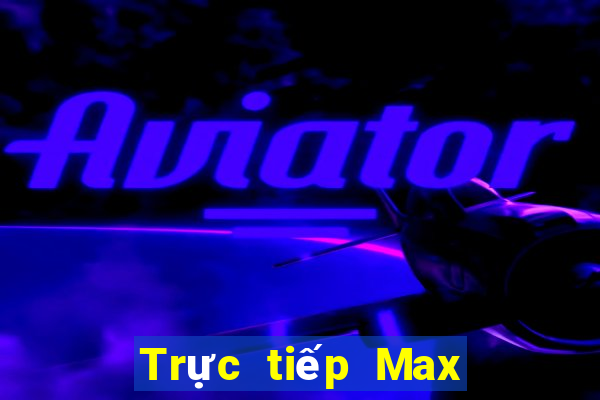 Trực tiếp Max 4D ngày 1