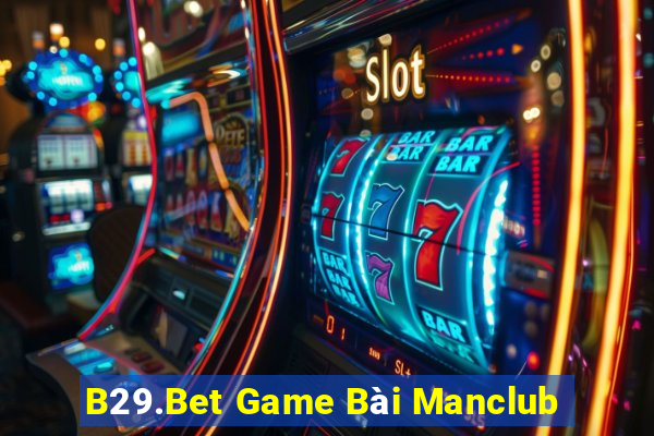 B29.Bet Game Bài Manclub