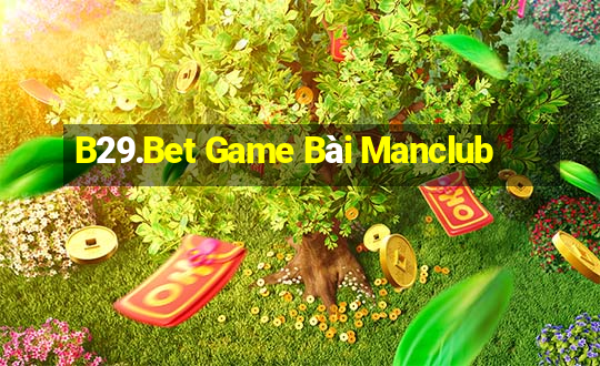 B29.Bet Game Bài Manclub