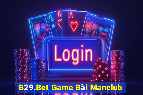 B29.Bet Game Bài Manclub