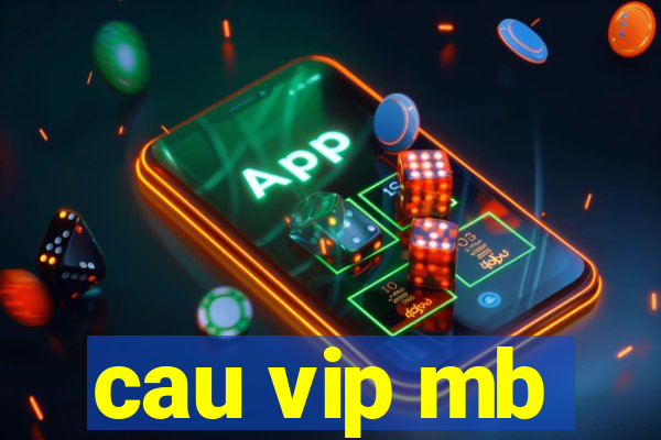 cau vip mb