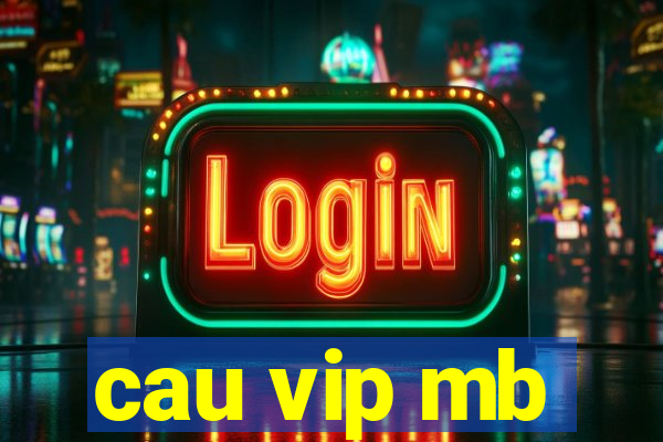 cau vip mb