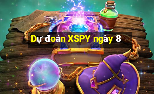 Dự đoán XSPY ngày 8