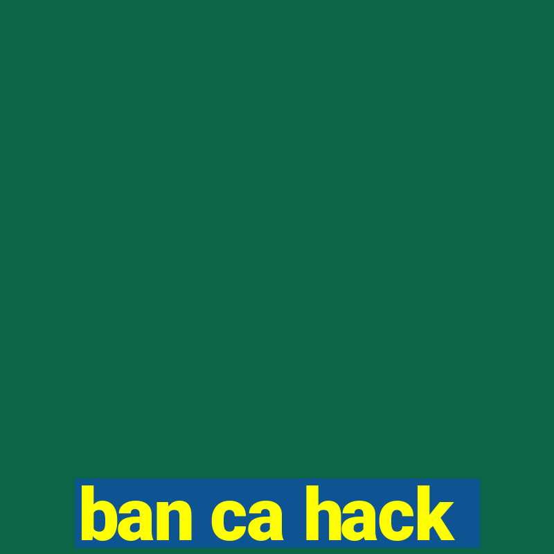 ban ca hack