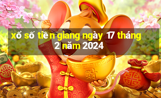 xổ số tiền giang ngày 17 tháng 2 năm 2024