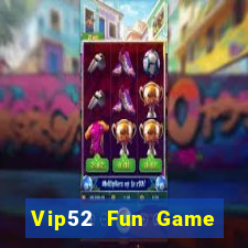 Vip52 Fun Game Bài 52