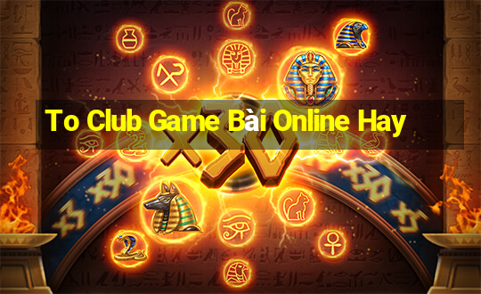 To Club Game Bài Online Hay