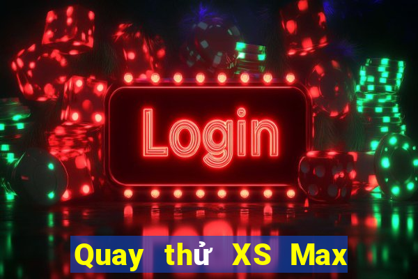 Quay thử XS Max 4D ngày 10