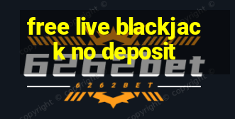 free live blackjack no deposit