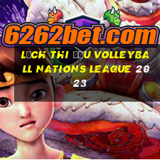 lịch thi đấu volleyball nations league 2023