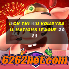 lịch thi đấu volleyball nations league 2023