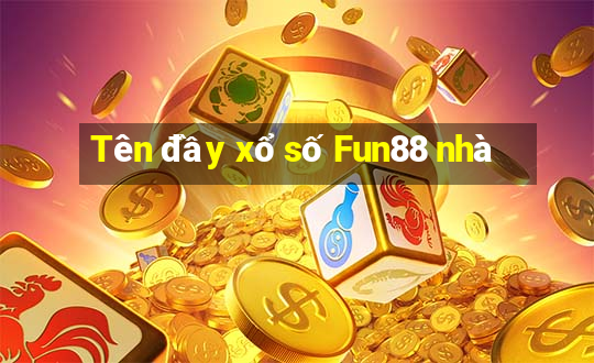 Tên đầy xổ số Fun88 nhà