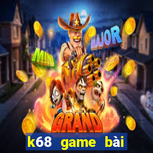 k68 game bài hoàng gia