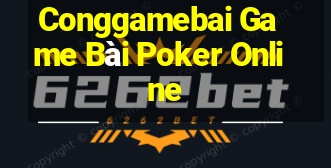 Conggamebai Game Bài Poker Online