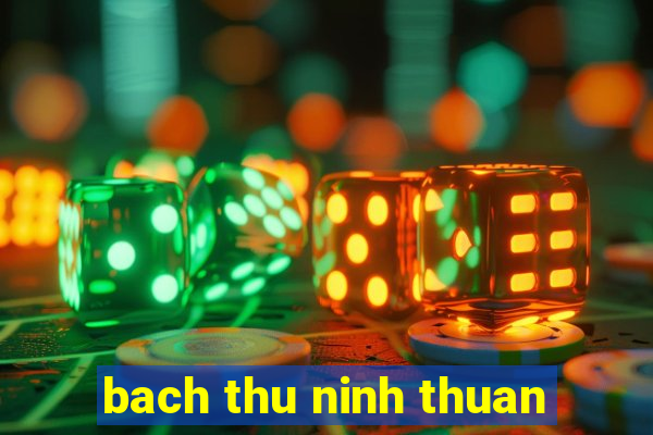 bach thu ninh thuan