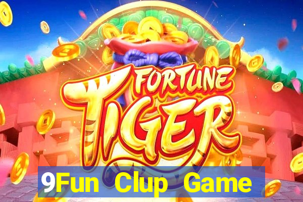 9Fun Clup Game Bài Ma Cao