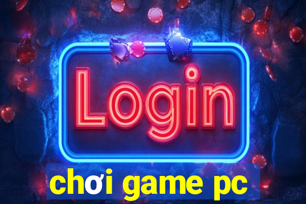 chơi game pc