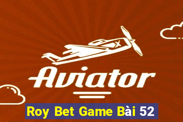 Roy Bet Game Bài 52