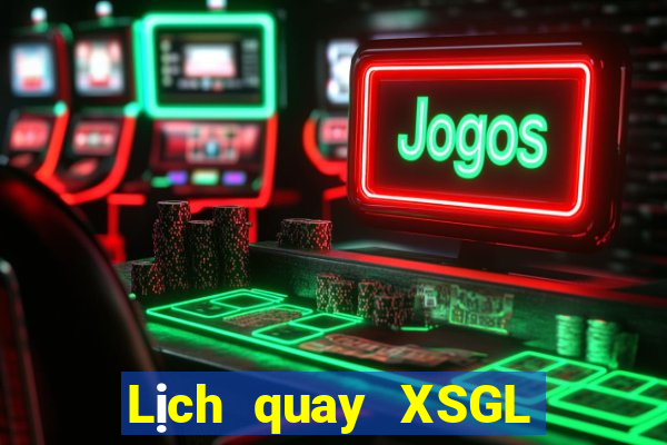 Lịch quay XSGL ngày 12