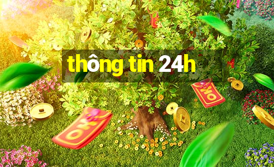 thông tin 24h