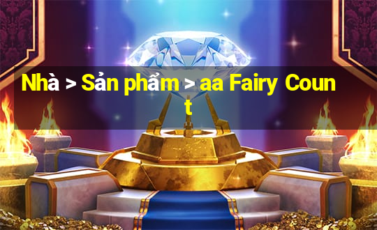 Nhà > Sản phẩm > aa Fairy Count