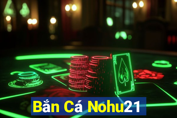 Bắn Cá Nohu21