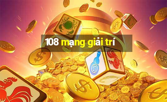 108 mạng giải trí