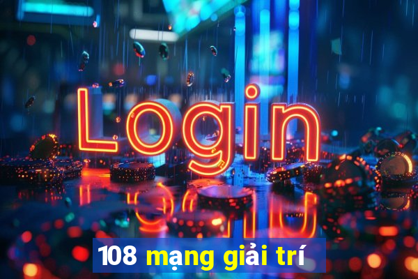 108 mạng giải trí