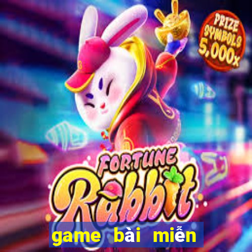 game bài miễn phí đổi thưởng