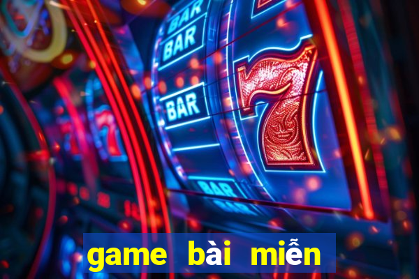 game bài miễn phí đổi thưởng