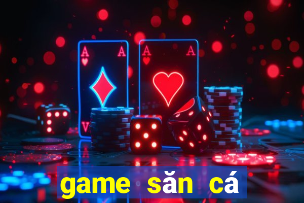 game săn cá biển sâu