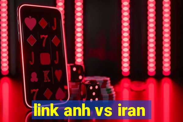 link anh vs iran