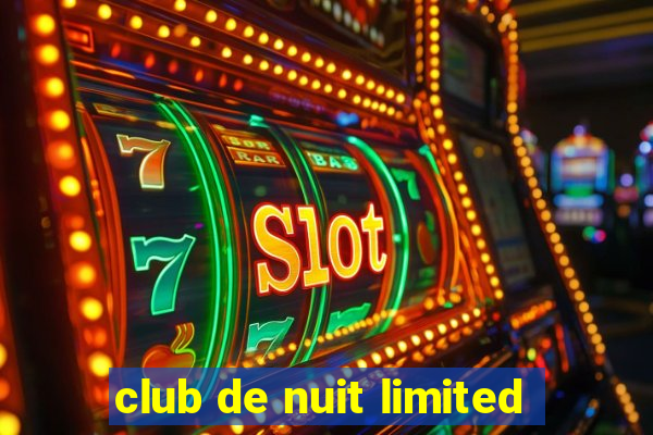 club de nuit limited