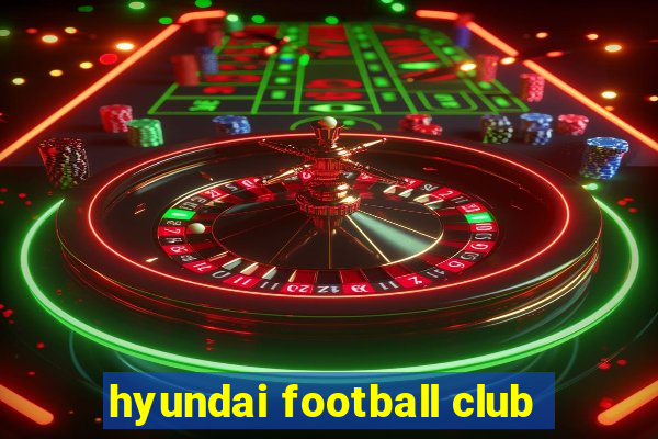 hyundai football club