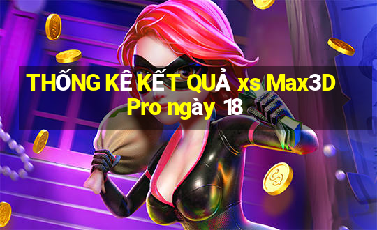 THỐNG KÊ KẾT QUẢ xs Max3D Pro ngày 18