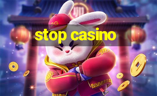 stop casino